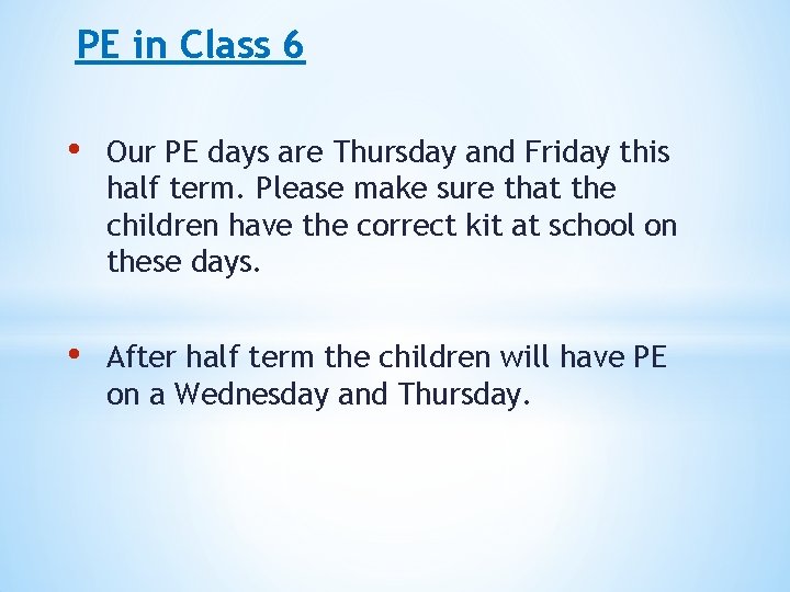 PE in Class 6 • Our PE days are Thursday and Friday this half