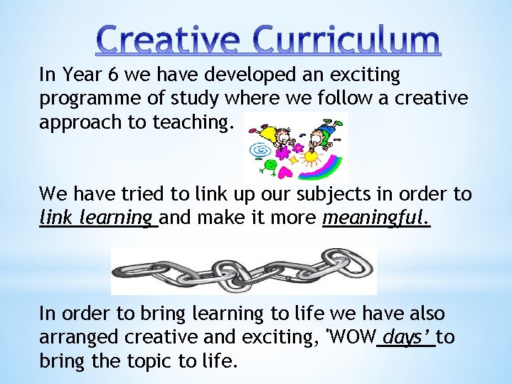 In Year 6 we have developed an exciting programme of study where we follow