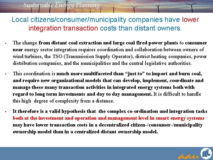 Local citizens/consumer/municipality companies have lower integration transaction costs than distant owners. - The change