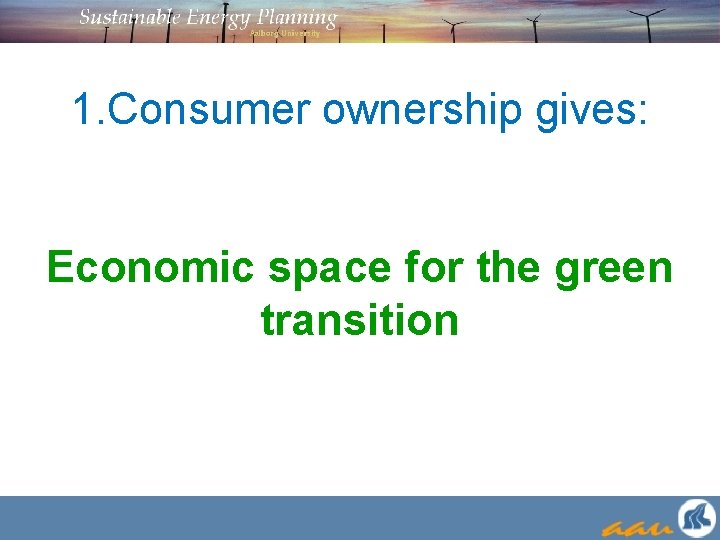 1. Consumer ownership gives: Economic space for the green transition 