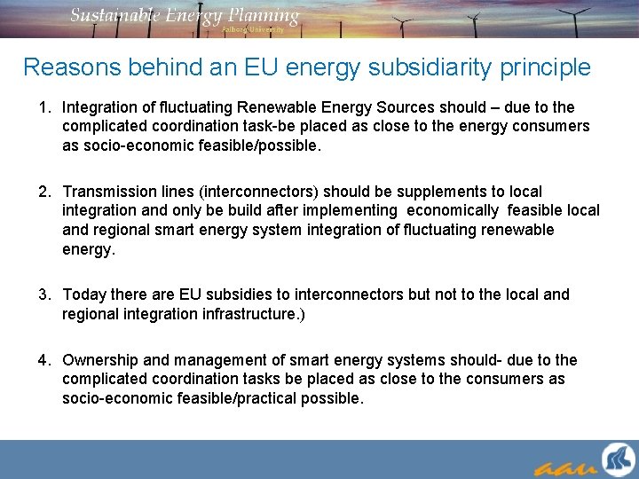 Reasons behind an EU energy subsidiarity principle 1. Integration of fluctuating Renewable Energy Sources