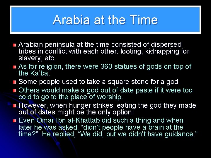 Arabia at the Time Arabian peninsula at the time consisted of dispersed tribes in