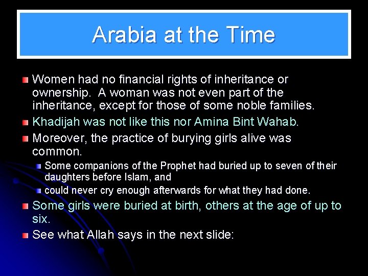 Arabia at the Time Women had no financial rights of inheritance or ownership. A