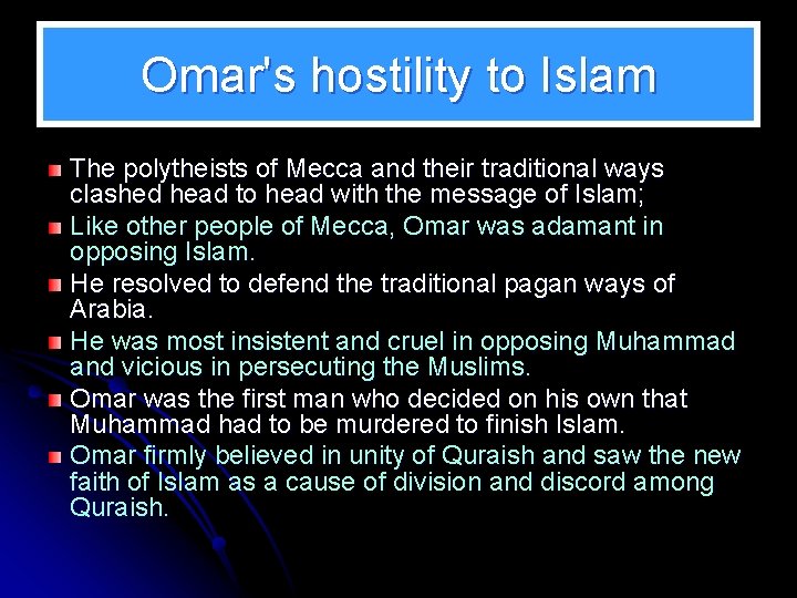 Omar's hostility to Islam The polytheists of Mecca and their traditional ways clashed head