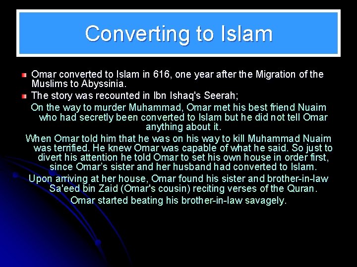 Converting to Islam Omar converted to Islam in 616, one year after the Migration