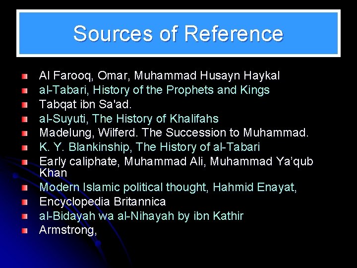 Sources of Reference Al Farooq, Omar, Muhammad Husayn Haykal al-Tabari, History of the Prophets