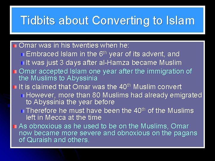 Tidbits about Converting to Islam Omar was in his twenties when he: Embraced Islam