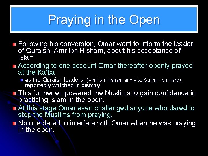 Praying in the Open Following his conversion, Omar went to inform the leader of