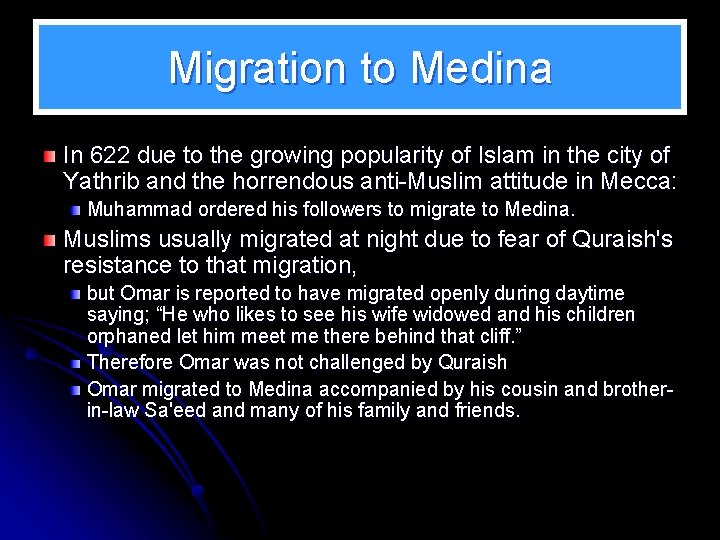 Migration to Medina In 622 due to the growing popularity of Islam in the