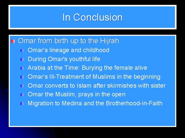In Conclusion Omar from birth up to the Hijrah Omar’s lineage and childhood During