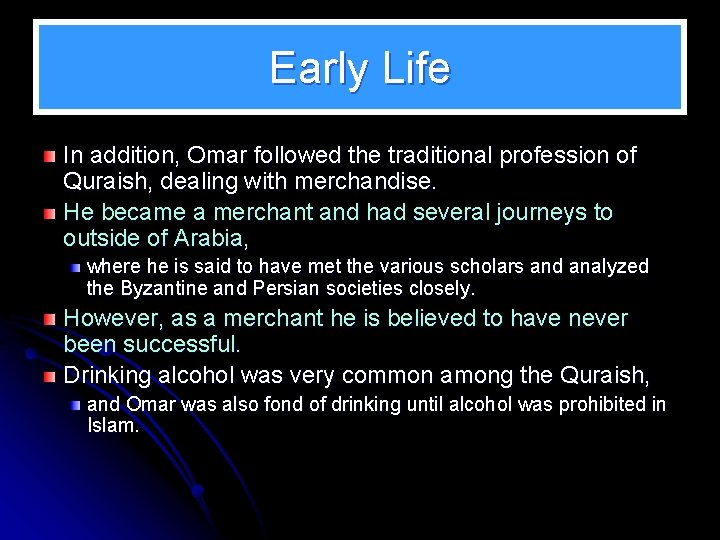 Early Life In addition, Omar followed the traditional profession of Quraish, dealing with merchandise.