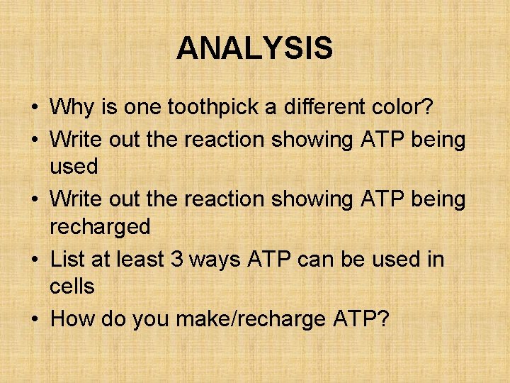 ANALYSIS • Why is one toothpick a different color? • Write out the reaction