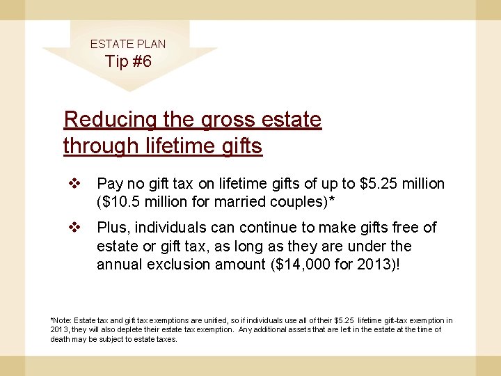 ESTATE PLAN Tip #6 Reducing the gross estate through lifetime gifts v Pay no