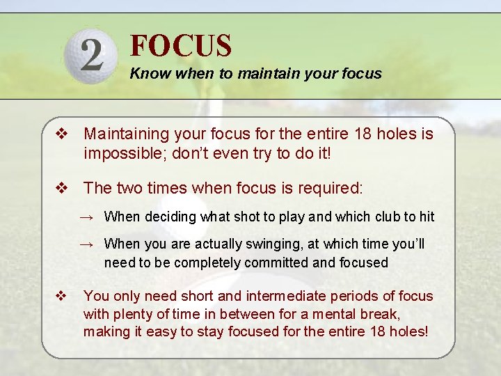 FOCUS Know when to maintain your focus v Maintaining your focus for the entire