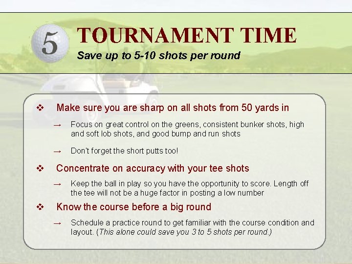 TOURNAMENT TIME Save up to 5 -10 shots per round v v Make sure