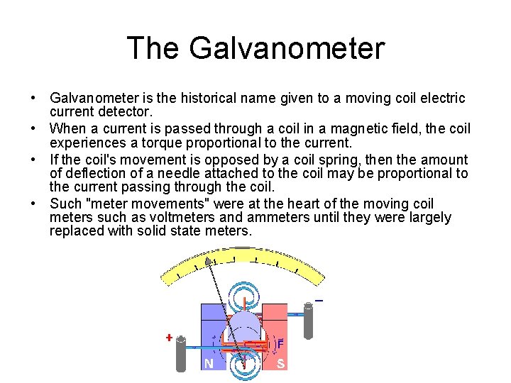 The Galvanometer • Galvanometer is the historical name given to a moving coil electric