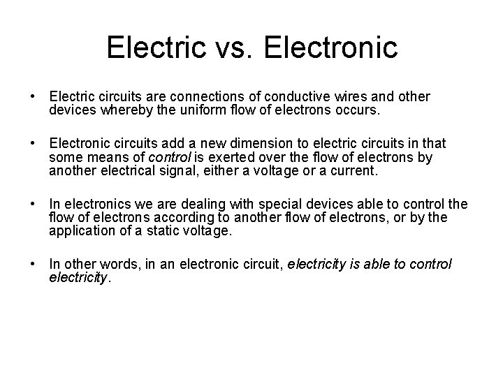 Electric vs. Electronic • Electric circuits are connections of conductive wires and other devices