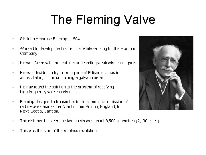 The Fleming Valve • Sir John Ambrose Fleming -1904 • Worked to develop the