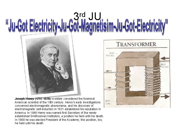 3 rd JU Joseph Henry (1797 -1878) is widely considered the foremost American scientist