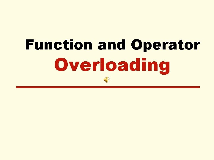 Function and Operator Overloading 