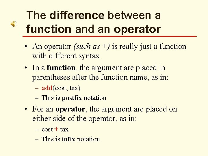 The difference between a function and an operator • An operator (such as +)