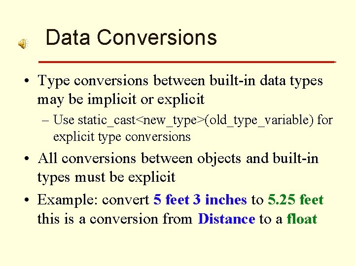 Data Conversions • Type conversions between built-in data types may be implicit or explicit