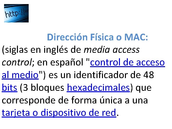 Dirección Física o MAC: (siglas en inglés de media access control; en español "control Dirección Física o MAC: (siglas en inglés de media access control; en español "control