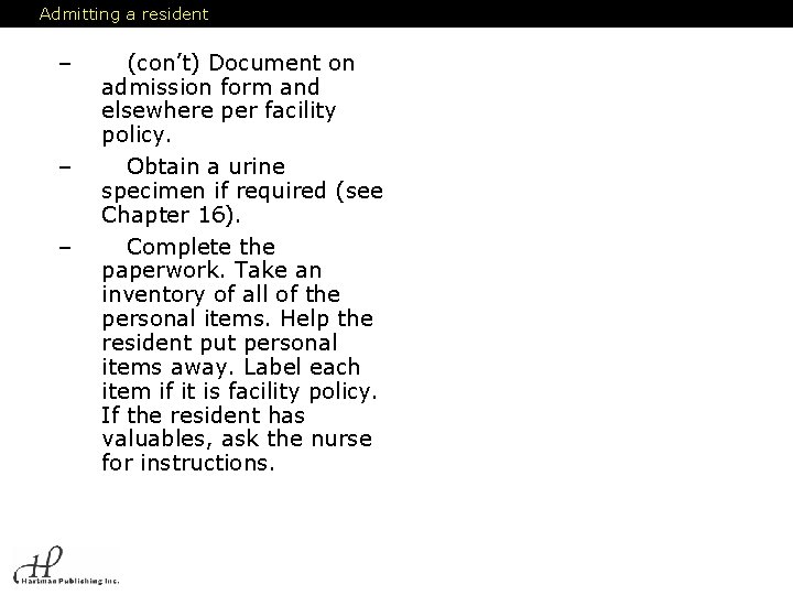 Admitting a resident – – – (con’t) Document on admission form and elsewhere per