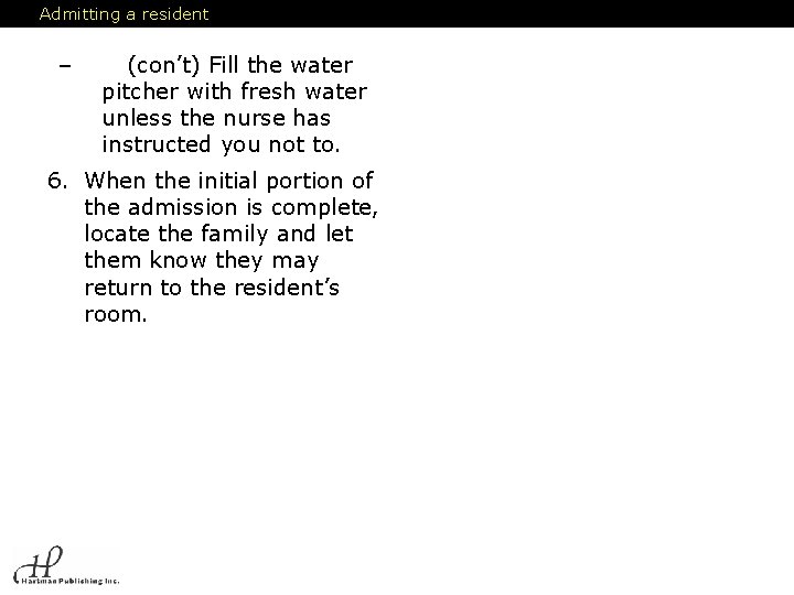 Admitting a resident – (con’t) Fill the water pitcher with fresh water unless the