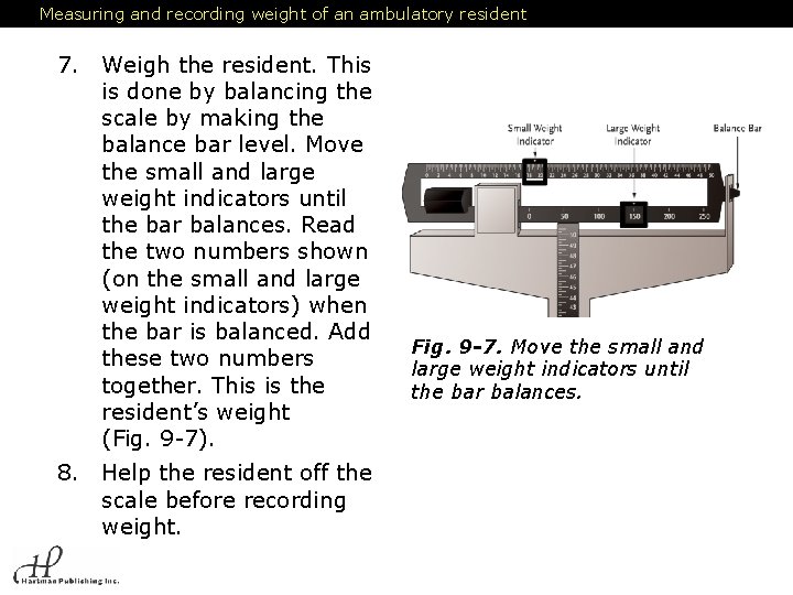 Measuring and recording weight of an ambulatory resident 7. Weigh the resident. This is Measuring and recording weight of an ambulatory resident 7. Weigh the resident. This is