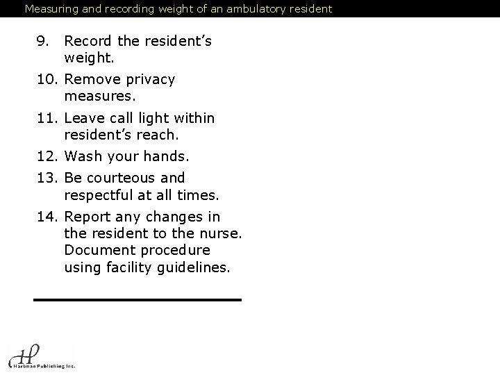 Measuring and recording weight of an ambulatory resident 9. Record the resident’s weight. 10.