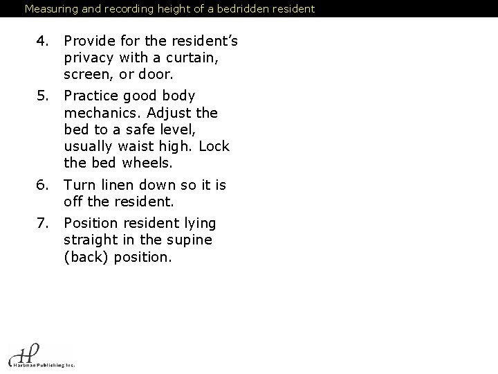 Measuring and recording height of a bedridden resident 4. Provide for the resident’s privacy