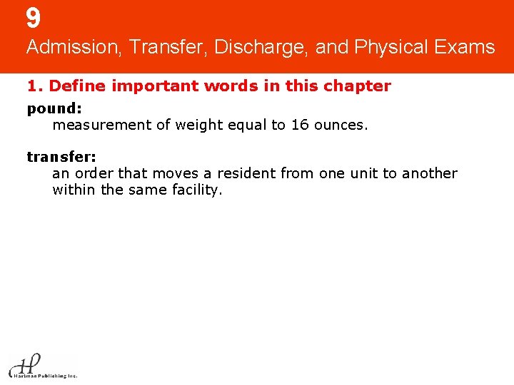 9 Admission, Transfer, Discharge, and Physical Exams 1. Define important words in this chapter 9 Admission, Transfer, Discharge, and Physical Exams 1. Define important words in this chapter
