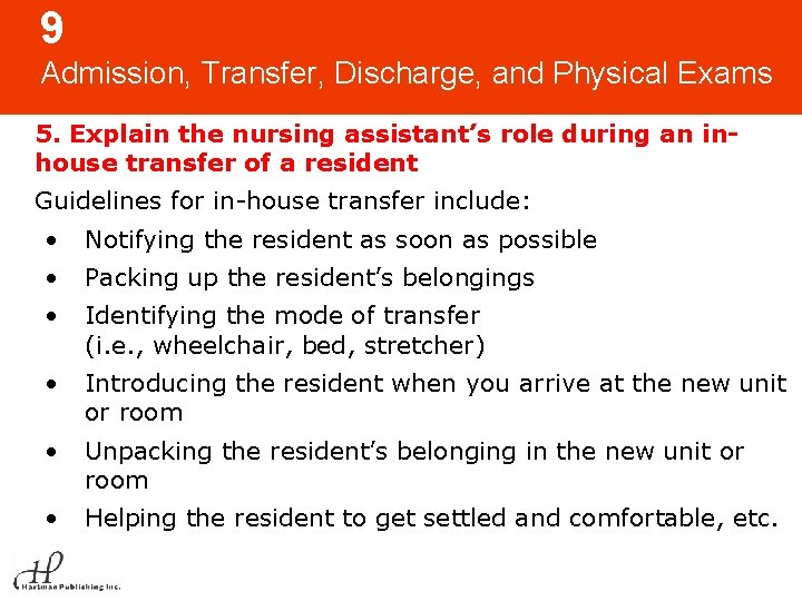 9 Admission, Transfer, Discharge, and Physical Exams 5. Explain the nursing assistant’s role during 9 Admission, Transfer, Discharge, and Physical Exams 5. Explain the nursing assistant’s role during