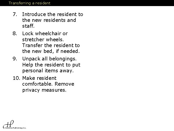 Transferring a resident 7. Introduce the resident to the new residents and staff. 8.