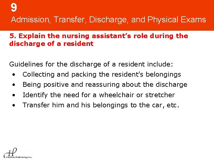 9 Admission, Transfer, Discharge, and Physical Exams 5. Explain the nursing assistant’s role during 9 Admission, Transfer, Discharge, and Physical Exams 5. Explain the nursing assistant’s role during