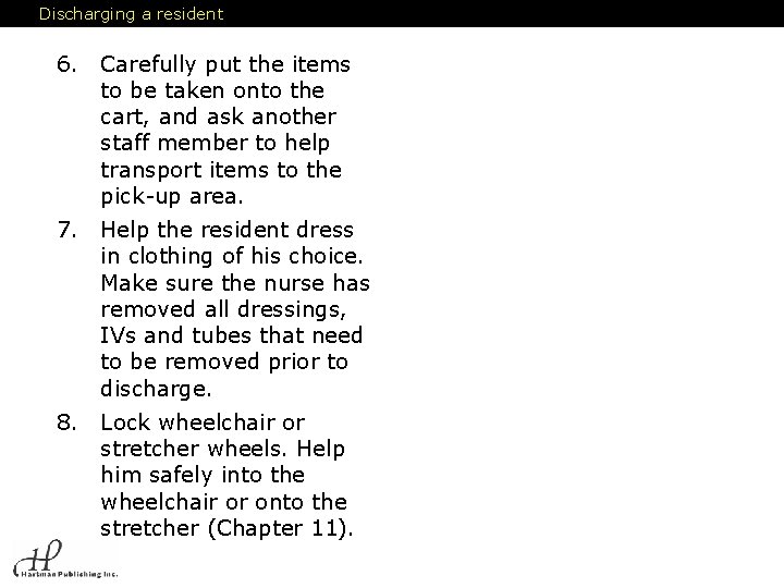 Discharging a resident 6. Carefully put the items to be taken onto the cart,