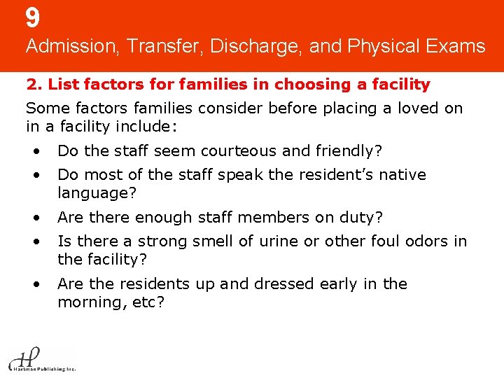 9 Admission, Transfer, Discharge, and Physical Exams 2. List factors for families in choosing