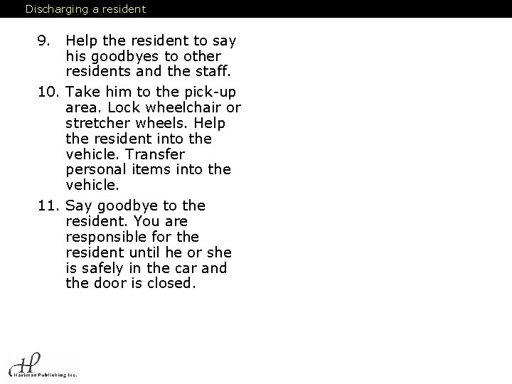 Discharging a resident 9. Help the resident to say his goodbyes to other residents