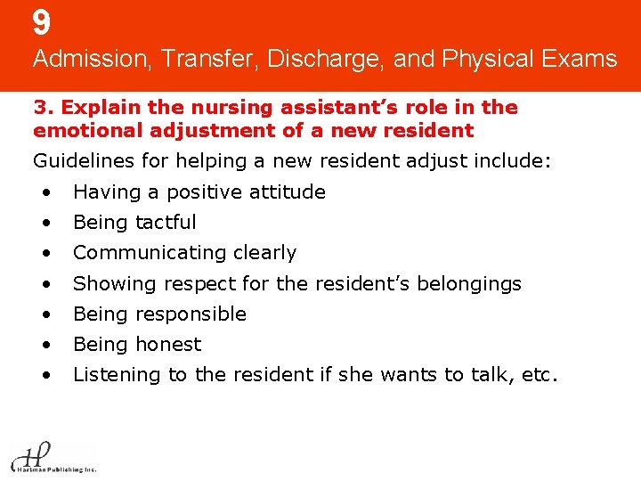 9 Admission, Transfer, Discharge, and Physical Exams 3. Explain the nursing assistant’s role in