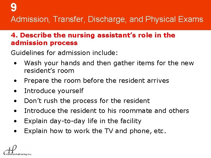 9 Admission, Transfer, Discharge, and Physical Exams 4. Describe the nursing assistant’s role in