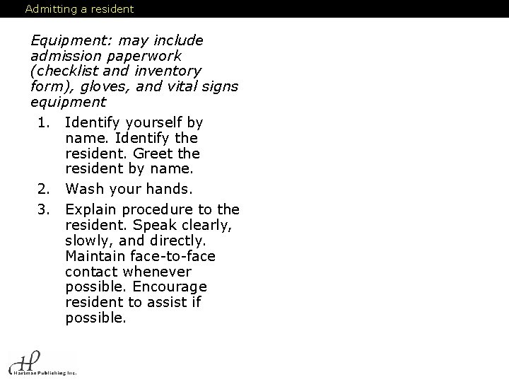 Admitting a resident Equipment: may include admission paperwork (checklist and inventory form), gloves, and