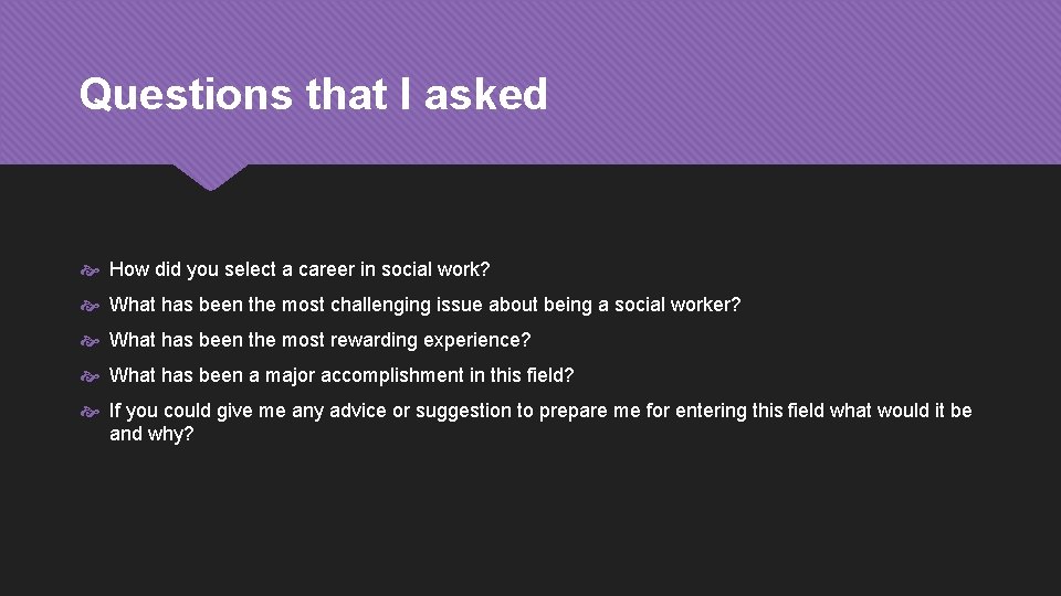 Questions that I asked How did you select a career in social work? What