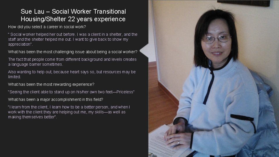 Sue Lau – Social Worker Transitional Housing/Shelter 22 years experience How did you select