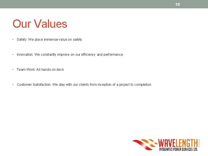 10 Our Values • Safety: We place immense value on safety. • Innovation: We