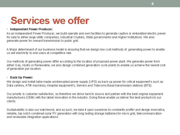 6 Services we offer • Independent Power Producer: As an Independent Power Producer, we