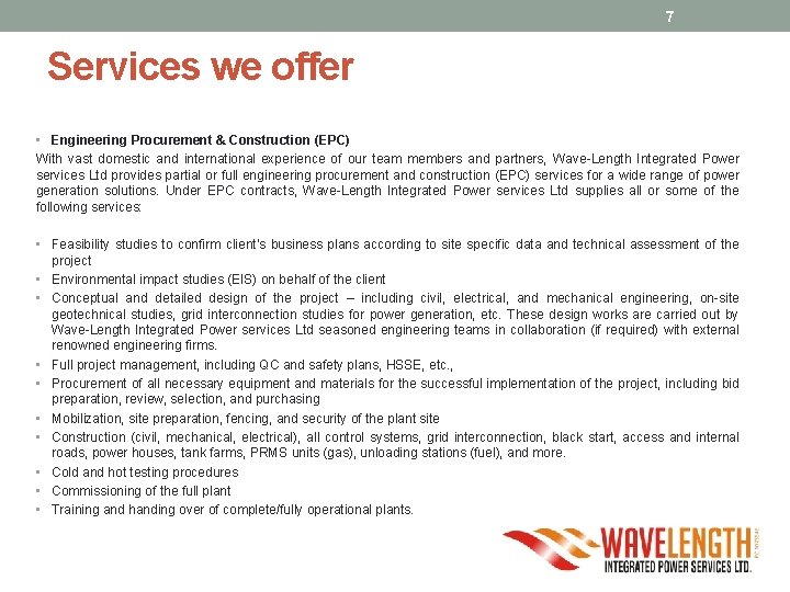 7 Services we offer • Engineering Procurement & Construction (EPC) With vast domestic and