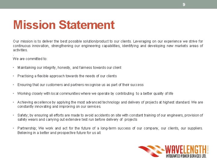 9 Mission Statement Our mission is to deliver the best possible solution/product to our