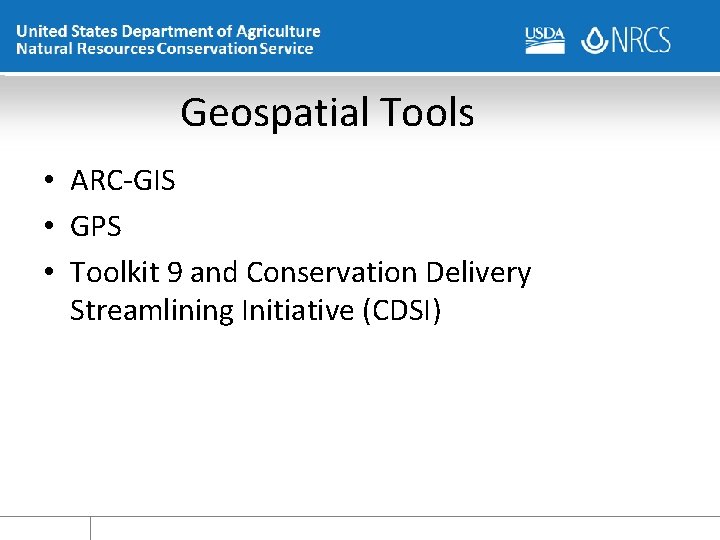 Geospatial Tools • ARC-GIS • GPS • Toolkit 9 and Conservation Delivery Streamlining Initiative