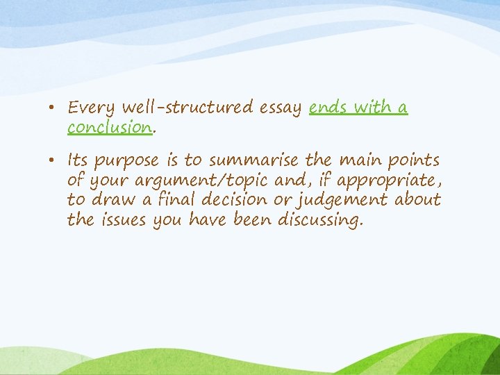 • Every well-structured essay ends with a conclusion. • Its purpose is to • Every well-structured essay ends with a conclusion. • Its purpose is to